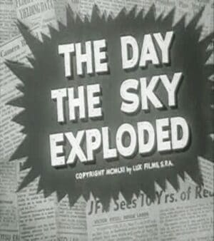 Day The World exploded Day The sky Exploded