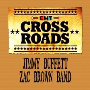 Jimmy Buffett & Zac Brown Band CMT: CROSSROADS