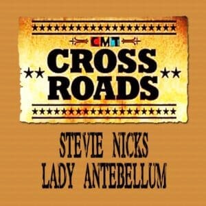 Stevie Nicks and Lady Antebellum CMT: CROSSROADS