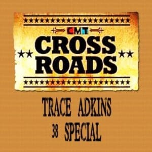 Trace Adkins & 38 Special CMT: CROSSROADS