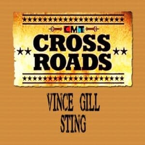 Vince Gill & Sting CMT: CROSSROADS