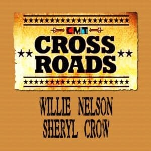 Willie Nelson - Sheryl Crow CMT: Crossroads