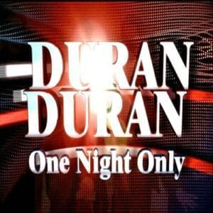 One Night Only - Duran Duran Duran Duran