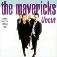 The Mavericks Uncut