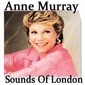 anne murray - sounds of london Anne Murray Special